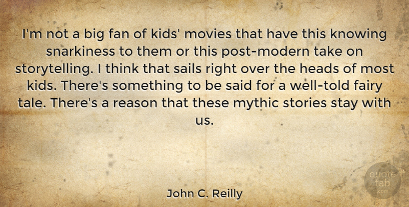 John C. Reilly Quote About Kids, Thinking, Knowing: Im Not A Big Fan...