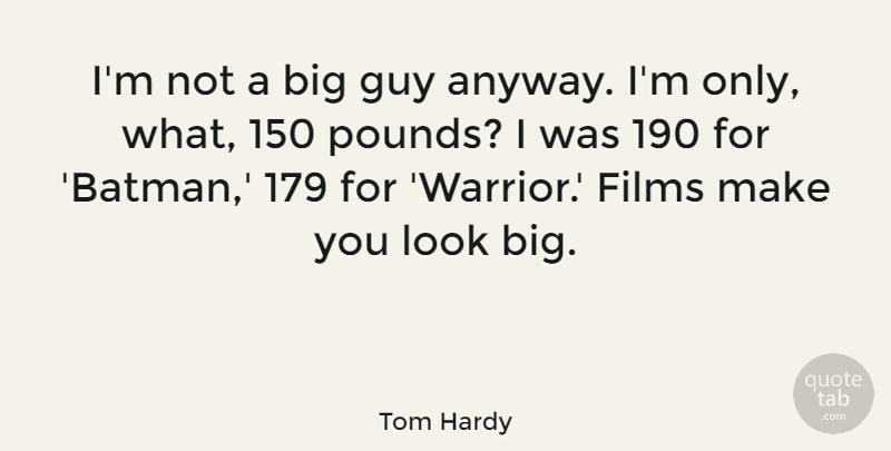 Tom Hardy Quote About Warrior, Guy, Pounds: Im Not A Big Guy...