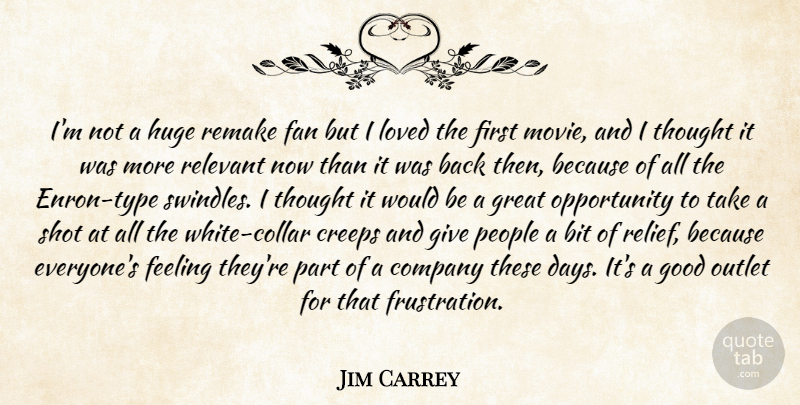 Jim Carrey Quote About Bit, Company, Creeps, Fan, Feeling: Im Not A Huge Remake...