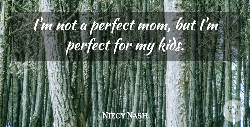 Niecy Nash Quote About Mom, Kids, Perfect: Im Not A Perfect Mom...