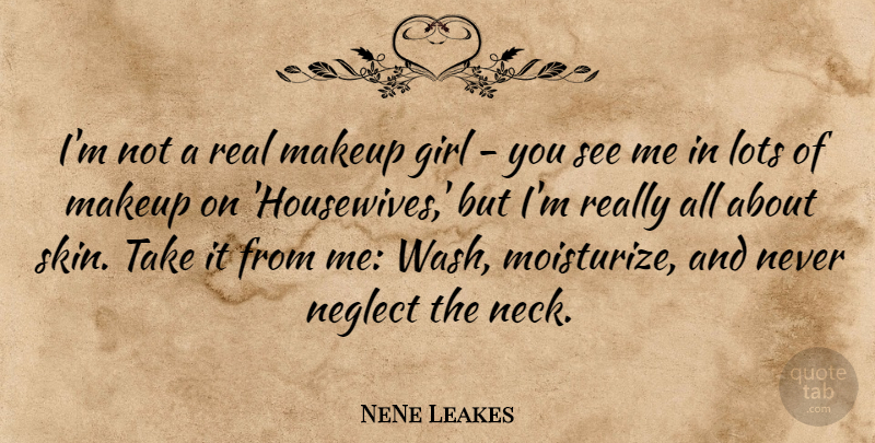 NeNe Leakes Quote About Lots, Neglect: Im Not A Real Makeup...