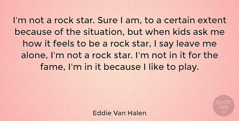 Eddie Van Halen Quote About Stars, Kids, Rocks: Im Not A Rock Star...