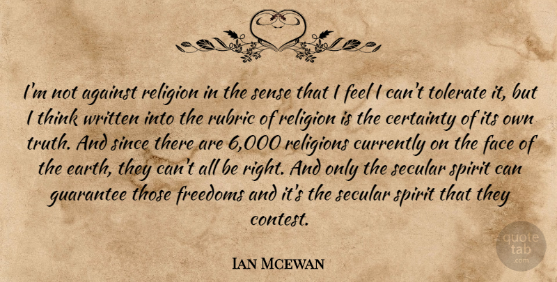 Ian Mcewan Quote About Thinking, Guarantees, Earth: Im Not Against Religion In...