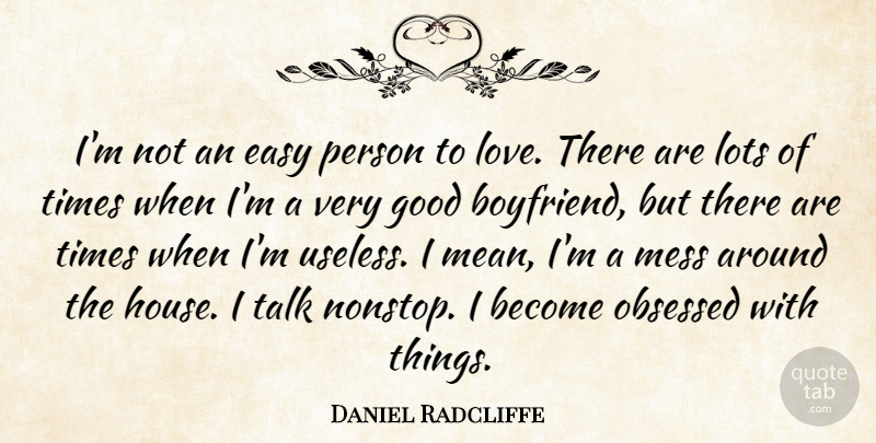 Daniel Radcliffe Quote About Funny, Cute, Boyfriend: Im Not An Easy Person...