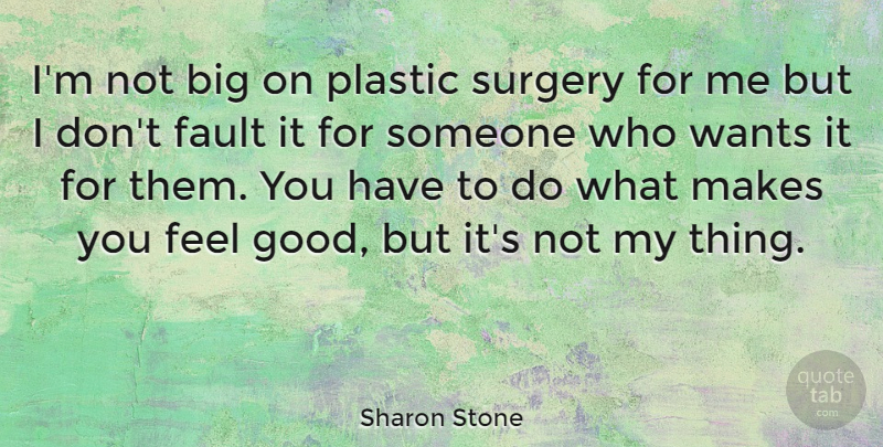 Sharon Stone Quote About Good, Plastic, Wants: Im Not Big On Plastic...