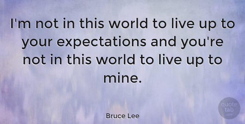 Bruce Lee Quote About Inspirational, Karma, Motivation: Im Not In This World...