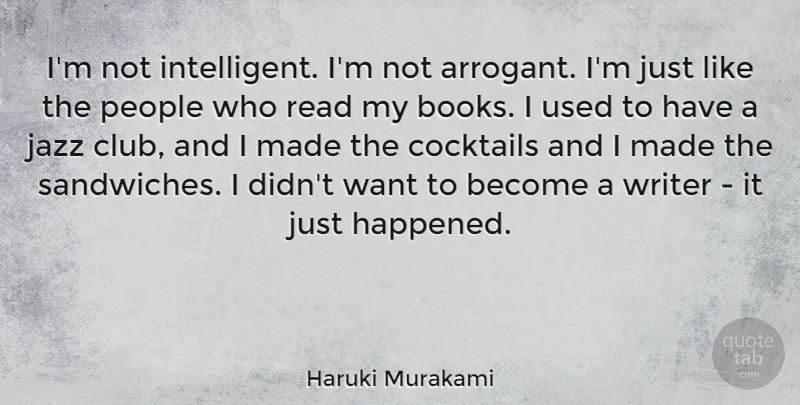 Haruki Murakami Quote About Cocktails, People, Writer: Im Not Intelligent Im Not...