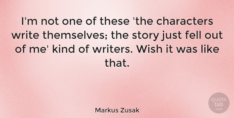 Markus Zusak Quote About Character, Writing, Wish: Im Not One Of These...