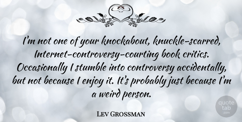Lev Grossman Quote About Book, Knuckles, Internet: Im Not One Of Your...