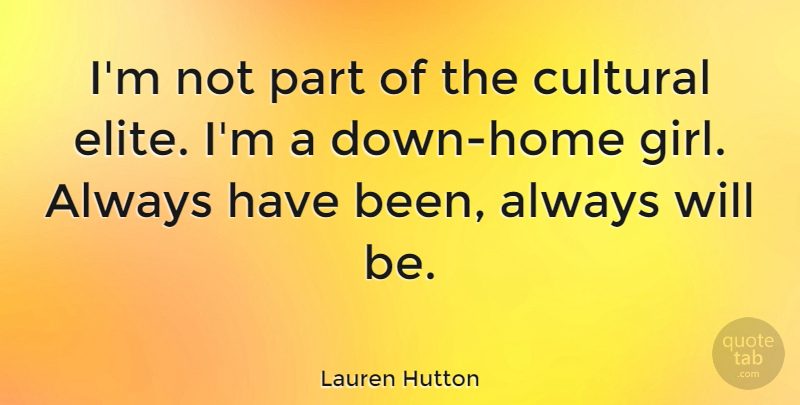 Lauren Hutton Quote About Girl, Home, Has Beens: Im Not Part Of The...