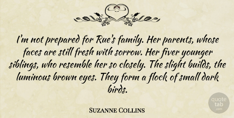 Suzanne Collins Quote About Sibling, Eye, Dark: Im Not Prepared For Rues...