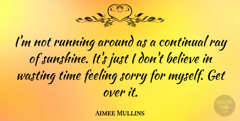 Aimee Mullins Quote About Running, Sorry, Believe: Im Not Running Around As...
