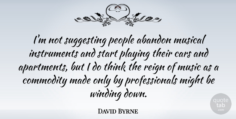 David Byrne Quote About Thinking, Car, People: Im Not Suggesting People Abandon...