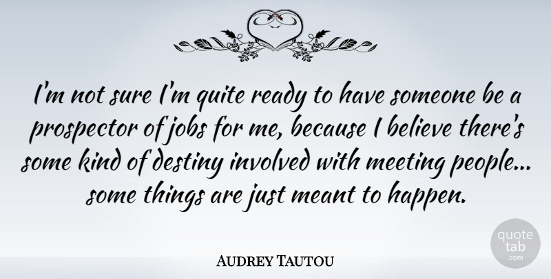 Audrey Tautou Quote About Jobs, Believe, Destiny: Im Not Sure Im Quite...