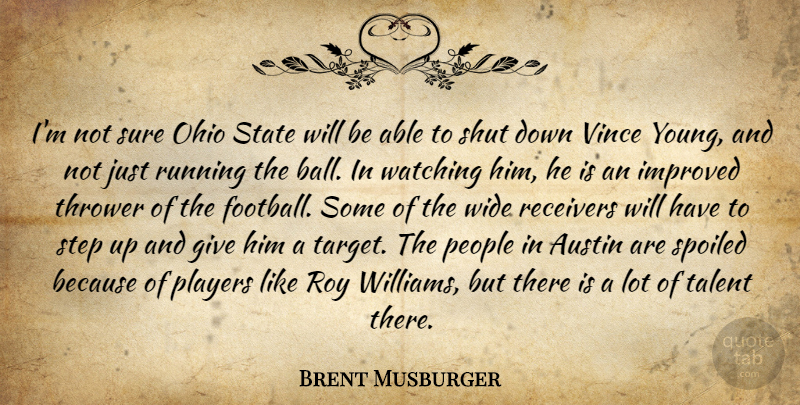 Brent Musburger Quote About Austin, Improved, Ohio, People, Players: Im Not Sure Ohio State...