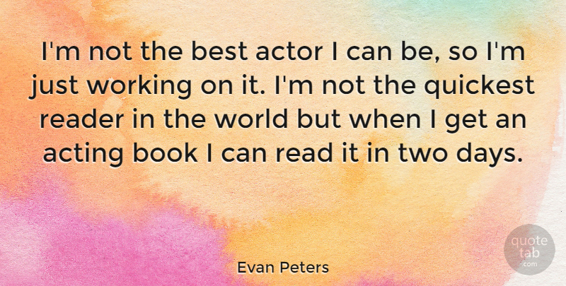 Evan Peters Quote About Book, Two, Acting: Im Not The Best Actor...