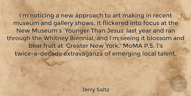 Jerry Saltz Quote About Art, Jesus, New York: Im Noticing A New Approach...