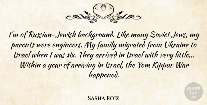 Sasha Roiz Quote About Arrived, Arriving, Family, Israel, Soviet: Im Of Russian Jewish Background...