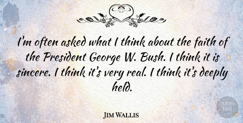 Jim Wallis Quote About Faith, Real, Thinking: Im Often Asked What I...