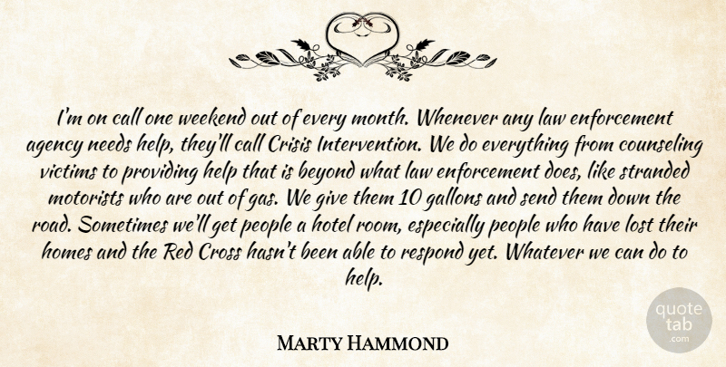 Marty Hammond Quote About Agency, Beyond, Call, Counseling, Crisis: Im On Call One Weekend...