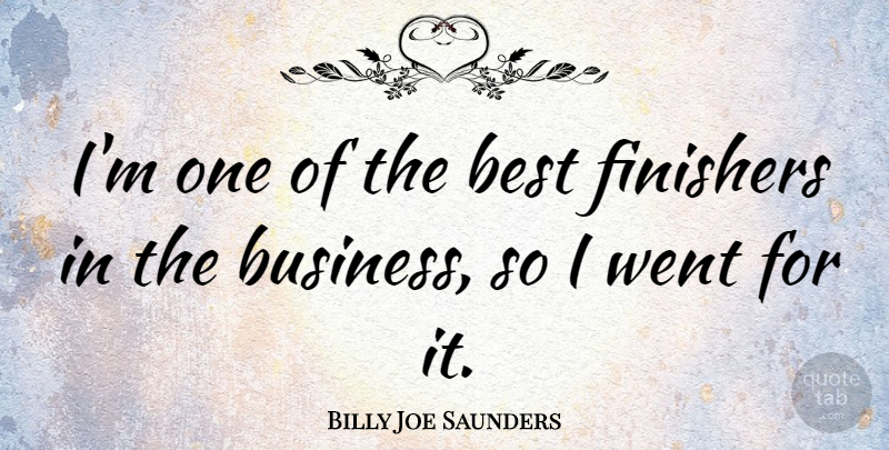 Billy Joe Saunders Quote About Best, Business: Im One Of The Best...