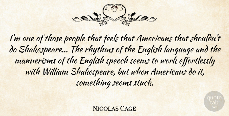Nicolas Cage Quote About People, Speech, Language: Im One Of Those People...