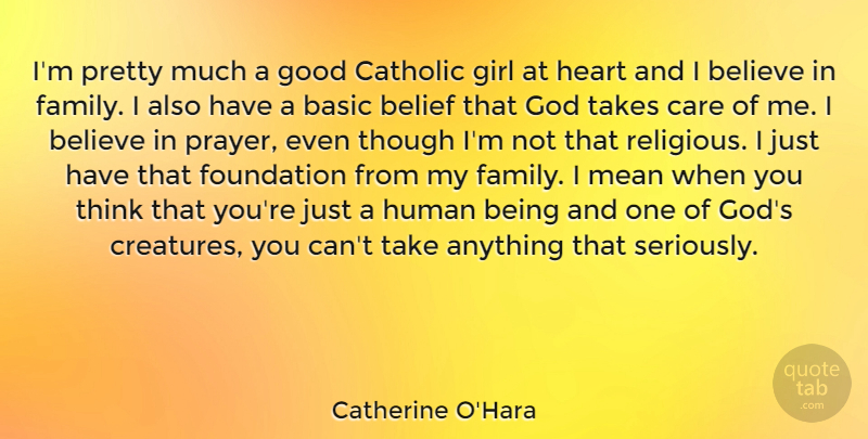 Catherine O'Hara Quote About Family, Girl, Religious: Im Pretty Much A Good...