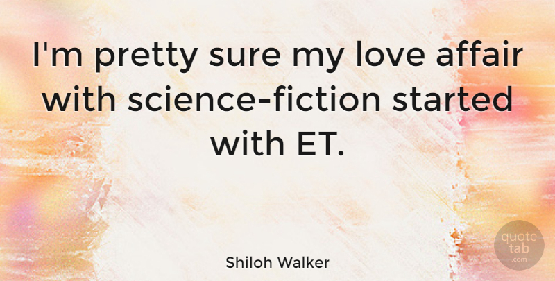 Shiloh Walker Quote About Affair, Love, Sure: Im Pretty Sure My Love...