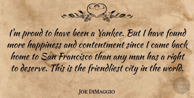 Joe DiMaggio Quote About Home, Men, Yankees: Im Proud To Have Been...