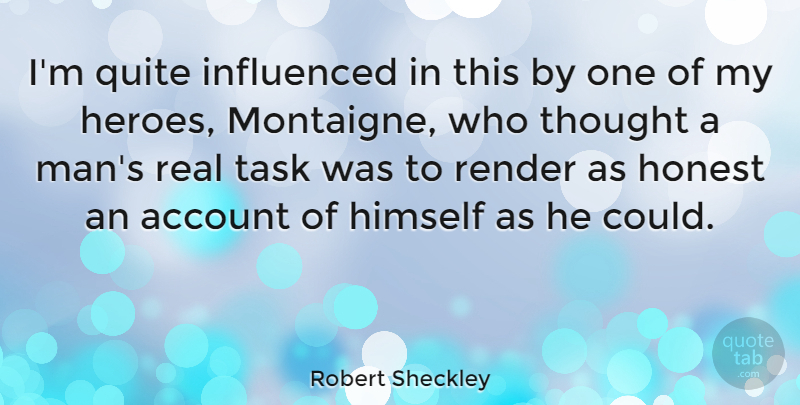 Robert Sheckley Quote About Real, Hero, Men: Im Quite Influenced In This...