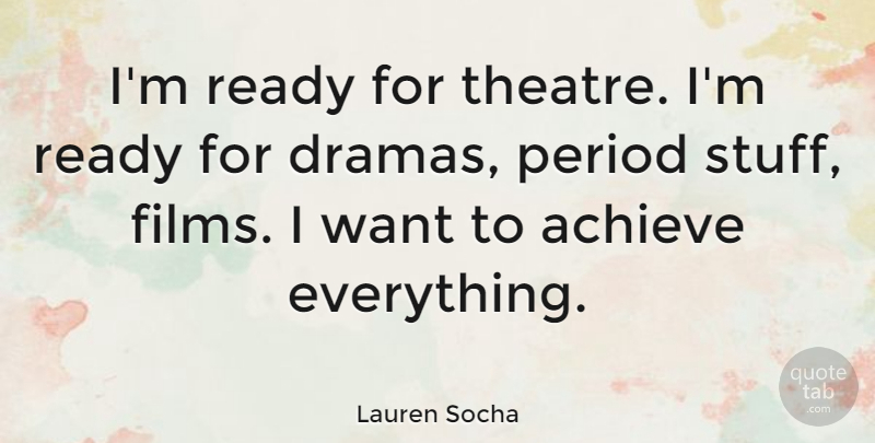 Lauren Socha Quote About Period: Im Ready For Theatre Im...