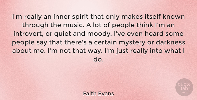 Faith Evans Quote About Thinking, People, Darkness: Im Really An Inner Spirit...