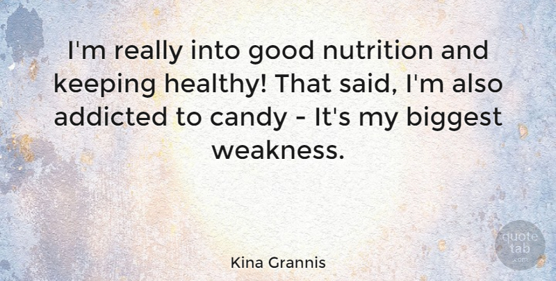 Kina Grannis Quote About Healthy, Weakness, Nutrition: Im Really Into Good Nutrition...