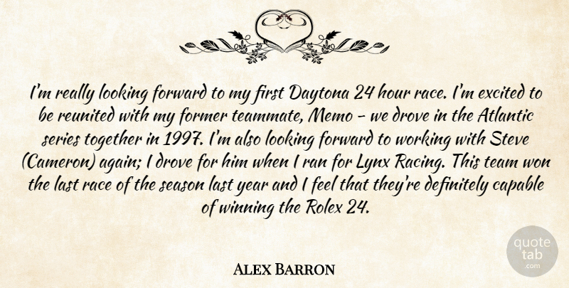 Alex Barron Quote About Atlantic, Capable, Daytona, Definitely, Drove: Im Really Looking Forward To...