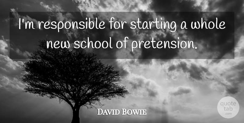 David Bowie Quote About School, Starting: Im Responsible For Starting A...