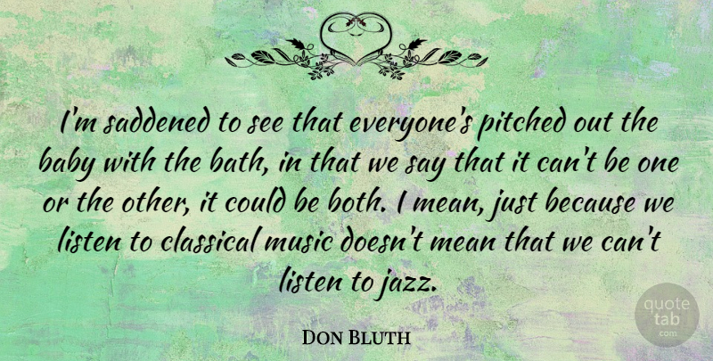 Don Bluth Quote About American Artist, Babies, Classical, Listen, Mean: Im Saddened To See That...