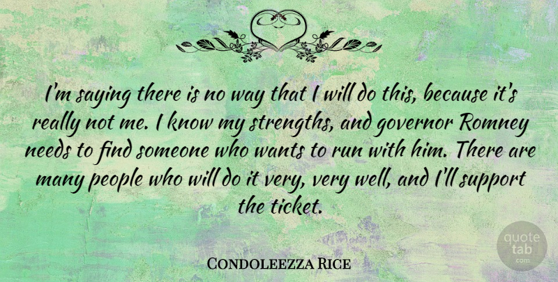 Condoleezza Rice Quote About Running, People, Support: Im Saying There Is No...