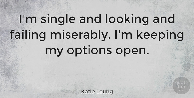Katie Leung Quote About Failing: Im Single And Looking And...