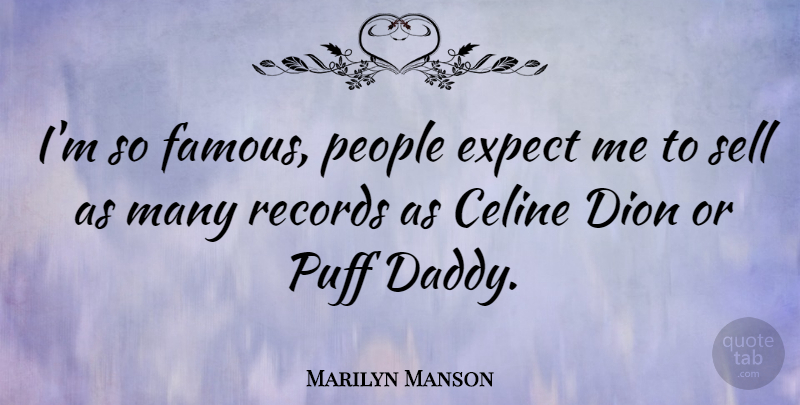 Marilyn Manson Quote About Daddy, People, Puff: Im So Famous People Expect...