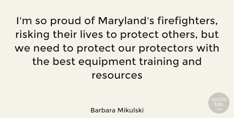Barbara Mikulski Quote About Firefighter, Training, Needs: Im So Proud Of Marylands...
