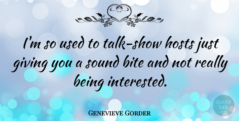 Genevieve Gorder Quote About Giving, Sound, Host: Im So Used To Talk...