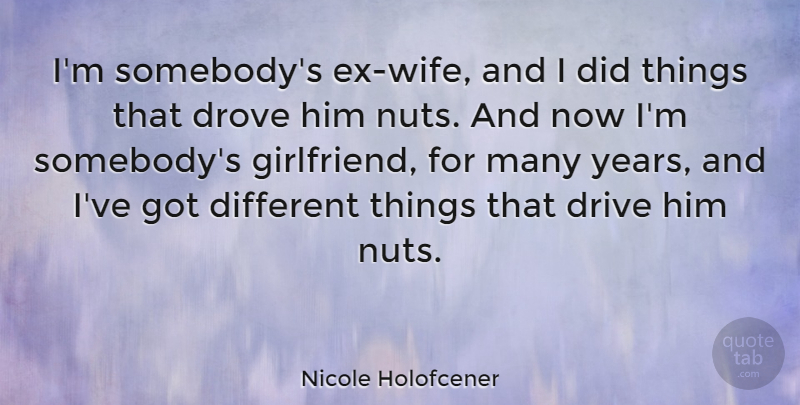 Nicole Holofcener Quote About Drove: Im Somebodys Ex Wife And...