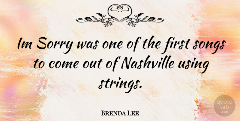 Brenda Lee Quote About Im Sorry, Song, Nashville: Im Sorry Was One Of...