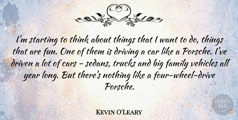 Kevin O'Leary Quote About Fun, Thinking, Years: Im Starting To Think About...