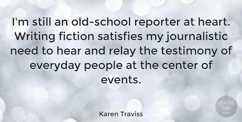 Karen Traviss Quote About Center, Fiction, People, Relay, Reporter: Im Still An Old School...
