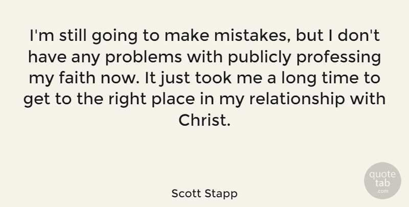 Scott Stapp Quote About Faith, Mistake, Long: Im Still Going To Make...