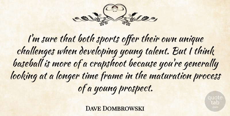 Dave Dombrowski Quote About Baseball, Both, Challenges, Crapshoot, Developing: Im Sure That Both Sports...