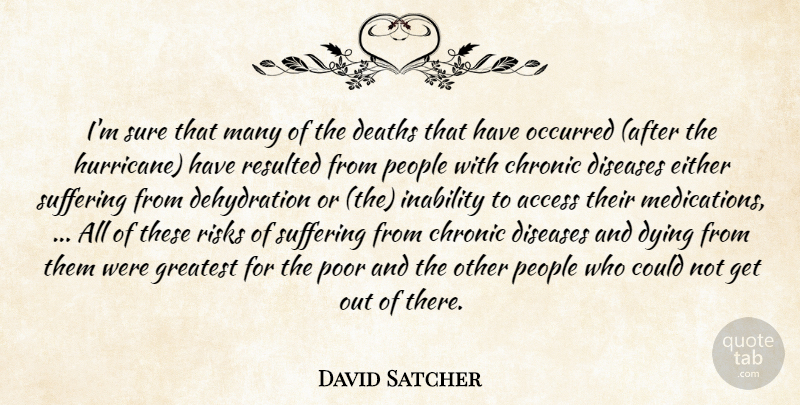 David Satcher Quote About Access, Chronic, Deaths, Diseases, Dying: Im Sure That Many Of...