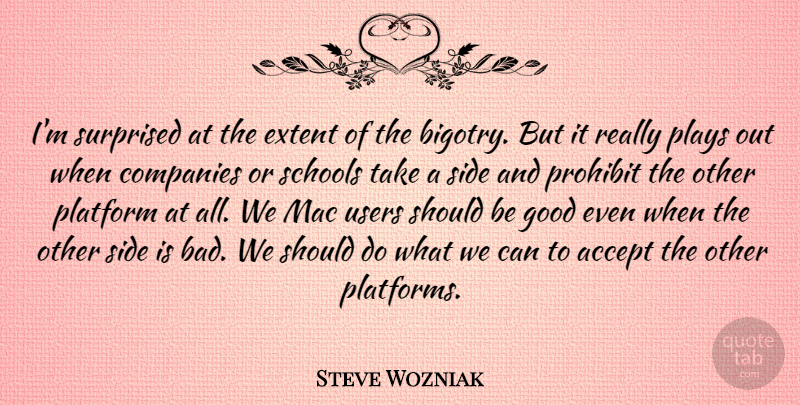 Steve Wozniak Quote About School, Play, Racist: Im Surprised At The Extent...