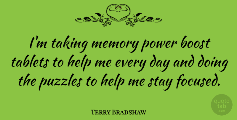 Terry Bradshaw Quote About Memories, Tablets, Helping: Im Taking Memory Power Boost...
